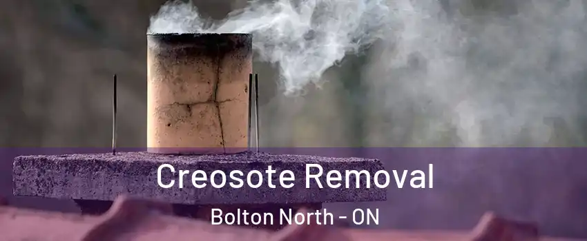 Creosote Removal Bolton North - ON