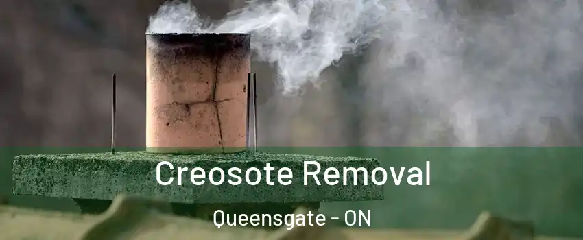 Creosote Removal Queensgate - ON
