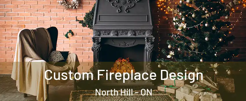 Custom Fireplace Design North Hill - ON