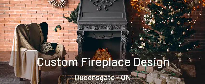 Custom Fireplace Design Queensgate - ON