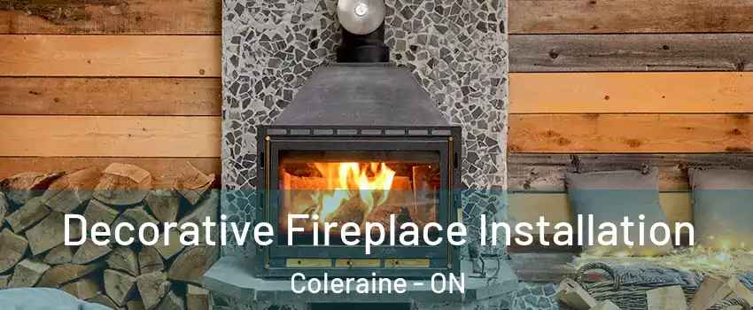 Decorative Fireplace Installation Coleraine - ON