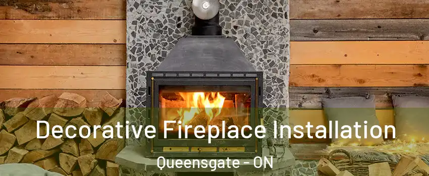 Decorative Fireplace Installation Queensgate - ON