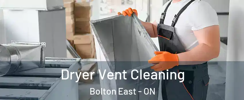 Dryer Vent Cleaning Bolton East - ON