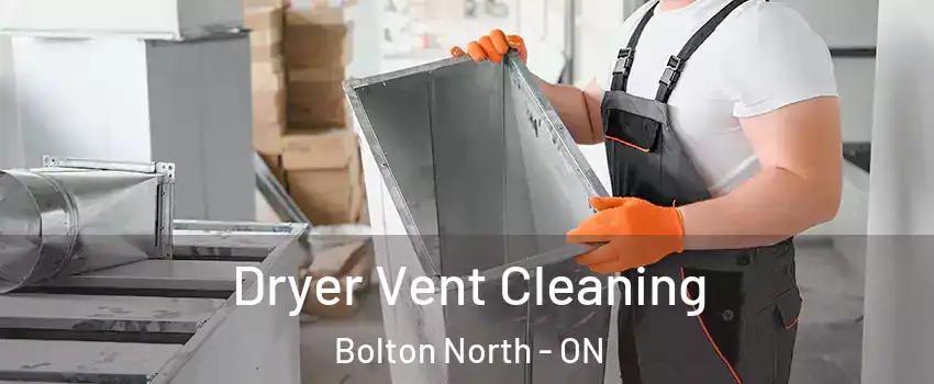 Dryer Vent Cleaning Bolton North - ON