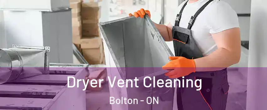 Dryer Vent Cleaning Bolton - ON