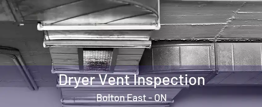Dryer Vent Inspection Bolton East - ON