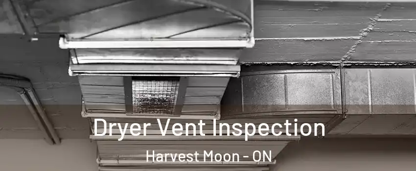 Dryer Vent Inspection Harvest Moon - ON