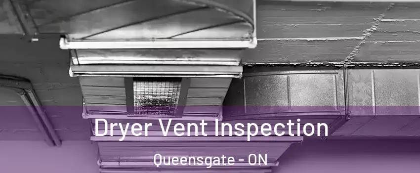 Dryer Vent Inspection Queensgate - ON