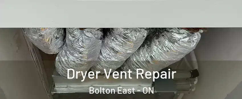 Dryer Vent Repair Bolton East - ON