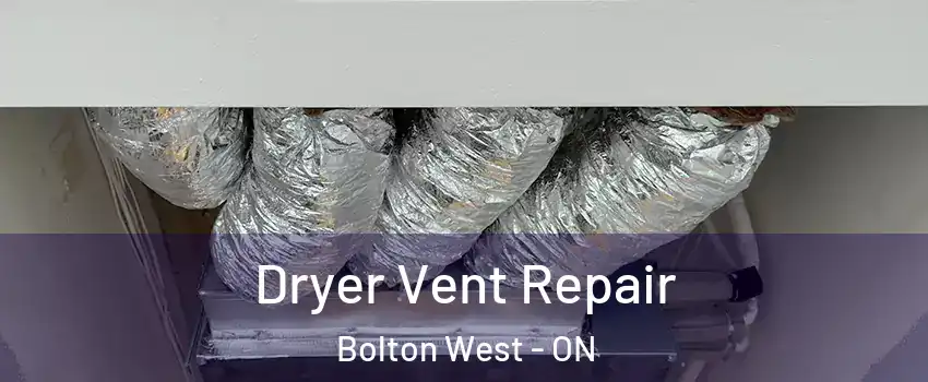 Dryer Vent Repair Bolton West - ON