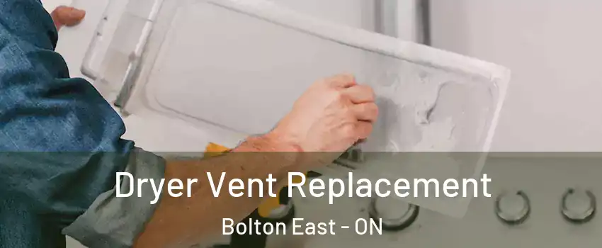 Dryer Vent Replacement Bolton East - ON