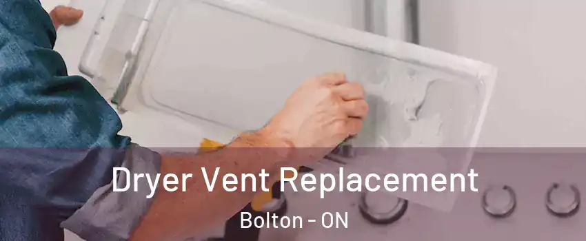 Dryer Vent Replacement Bolton - ON