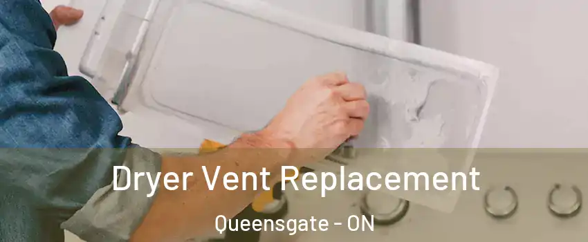 Dryer Vent Replacement Queensgate - ON