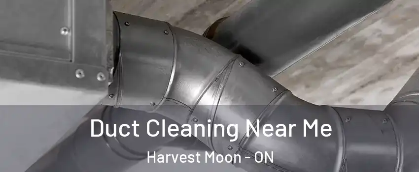 Duct Cleaning Near Me Harvest Moon - ON