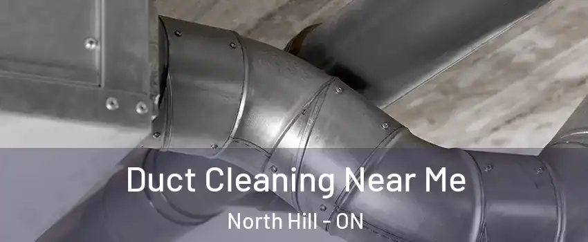 Duct Cleaning Near Me North Hill - ON