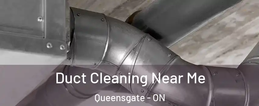 Duct Cleaning Near Me Queensgate - ON