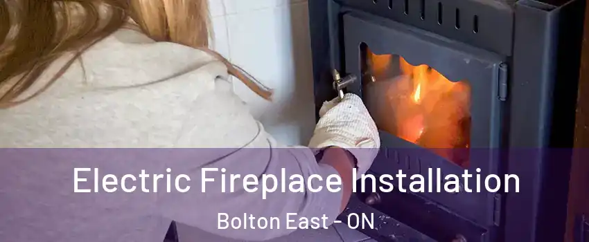 Electric Fireplace Installation Bolton East - ON