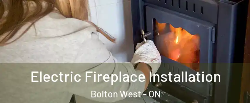  Electric Fireplace Installation Bolton West - ON