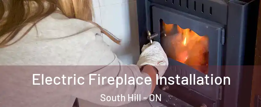 Electric Fireplace Installation South Hill - ON