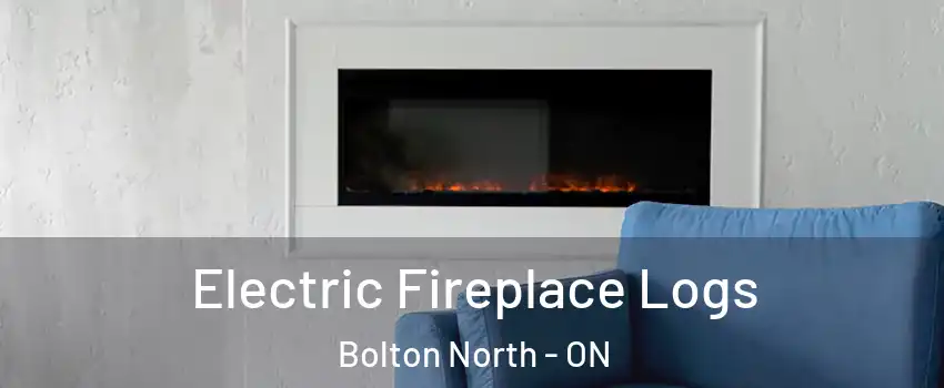Electric Fireplace Logs Bolton North - ON