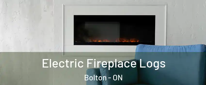 Electric Fireplace Logs Bolton - ON