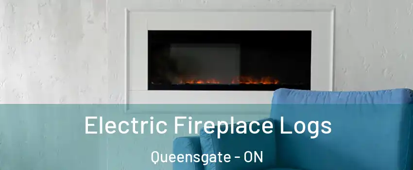 Electric Fireplace Logs Queensgate - ON