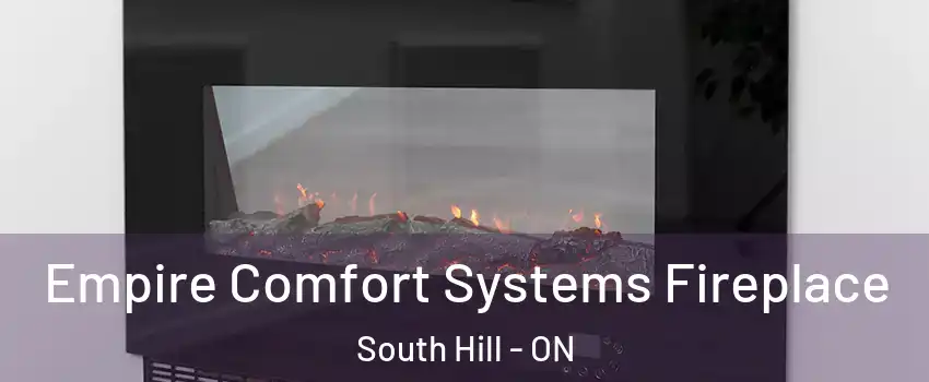 Empire Comfort Systems Fireplace South Hill - ON