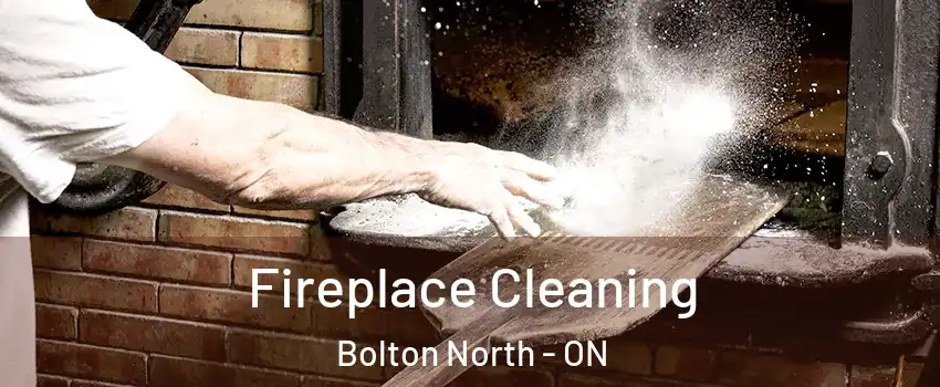 Fireplace Cleaning Bolton North - ON