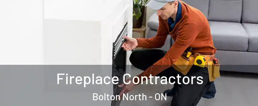 Fireplace Contractors Bolton North - ON