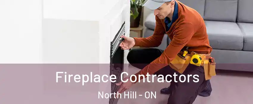 Fireplace Contractors North Hill - ON