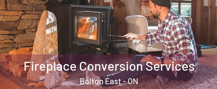Fireplace Conversion Services Bolton East - ON