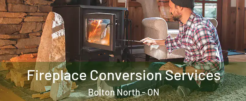 Fireplace Conversion Services Bolton North - ON