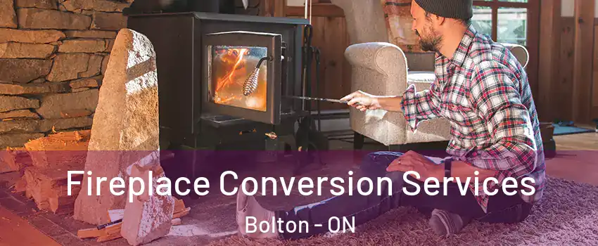 Fireplace Conversion Services Bolton - ON