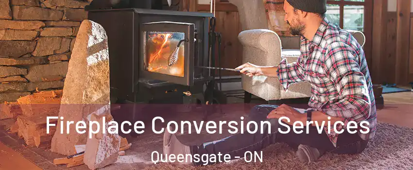 Fireplace Conversion Services Queensgate - ON