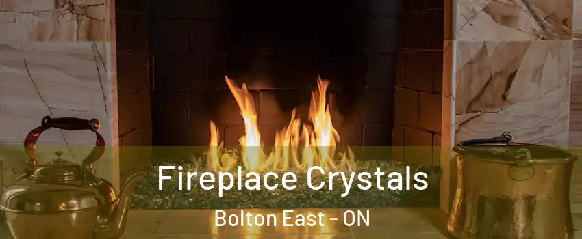 Fireplace Crystals Bolton East - ON