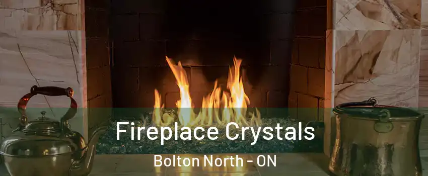 Fireplace Crystals Bolton North - ON