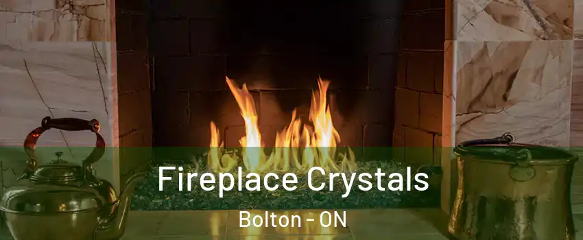 Fireplace Crystals Bolton - ON