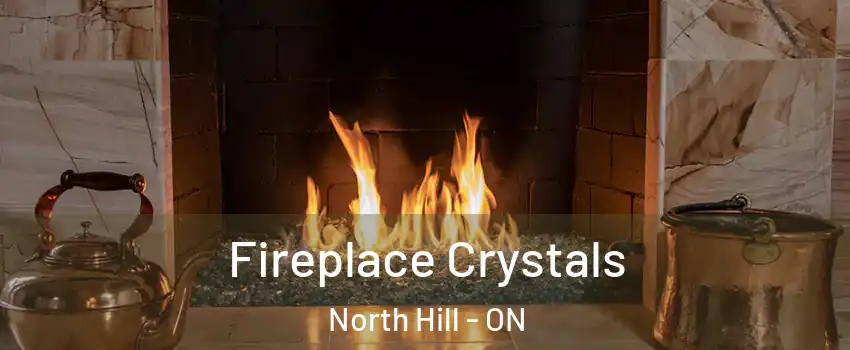 Fireplace Crystals North Hill - ON