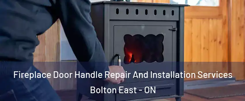  Fireplace Door Handle Repair And Installation Services Bolton East - ON