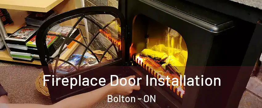 Fireplace Door Installation Bolton - ON