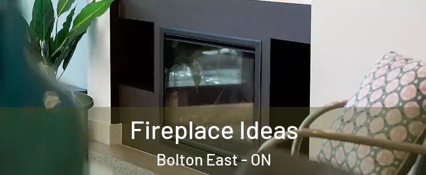  Fireplace Ideas Bolton East - ON