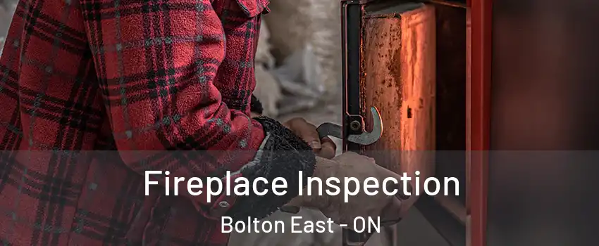 Fireplace Inspection Bolton East - ON
