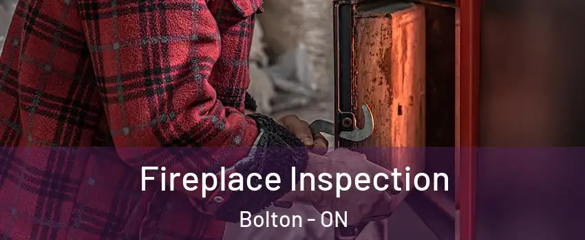 Fireplace Inspection Bolton - ON