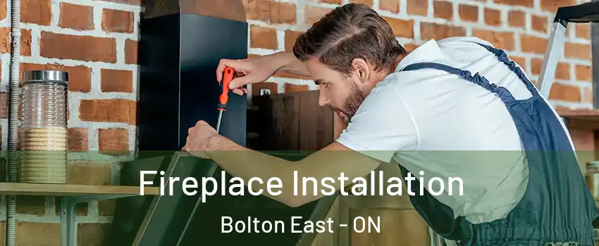 Fireplace Installation Bolton East - ON