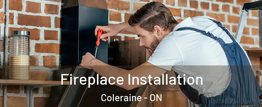 Fireplace Installation Coleraine - ON