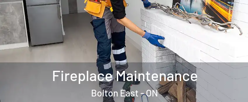 Fireplace Maintenance Bolton East - ON