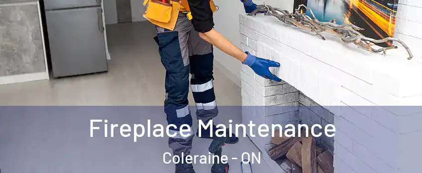 Fireplace Maintenance Coleraine - ON