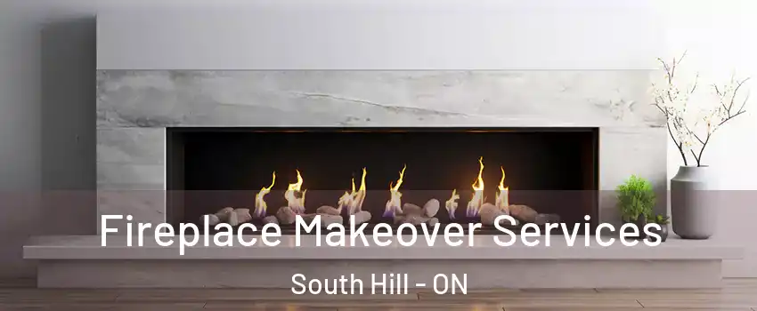 Fireplace Makeover Services South Hill - ON