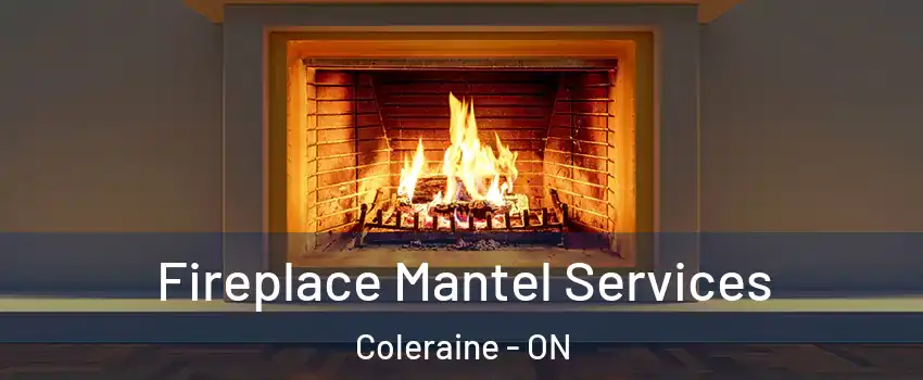 Fireplace Mantel Services Coleraine - ON