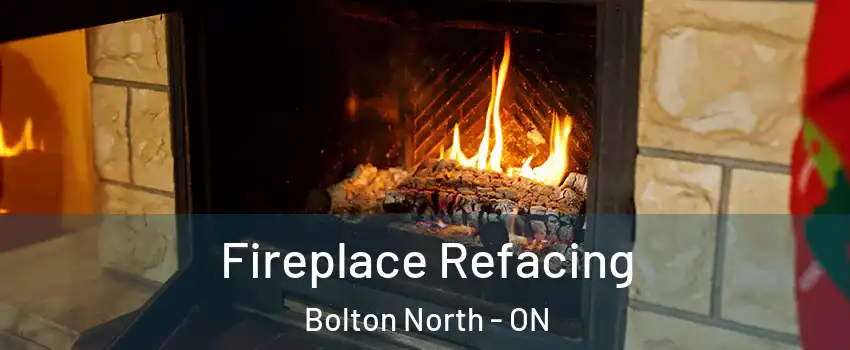 Fireplace Refacing Bolton North - ON